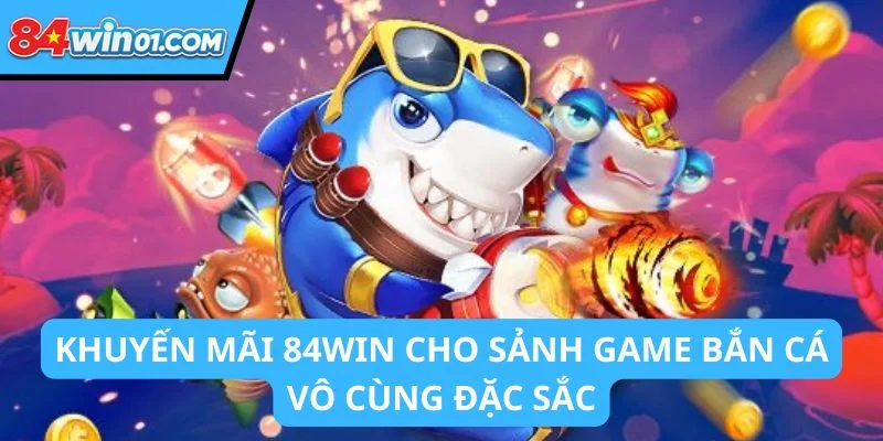 ban-ca-84win-khuyen-mai